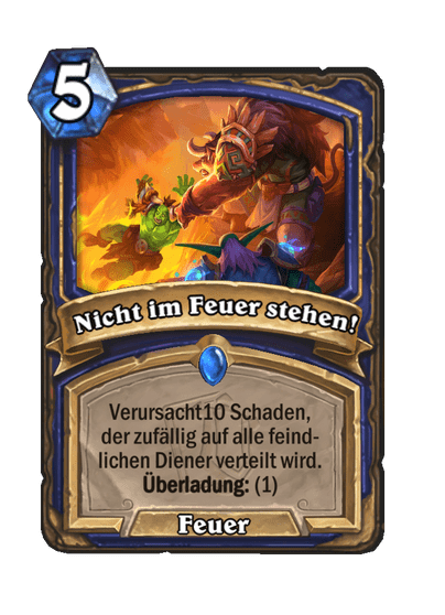 Nicht im Feuer stehen!