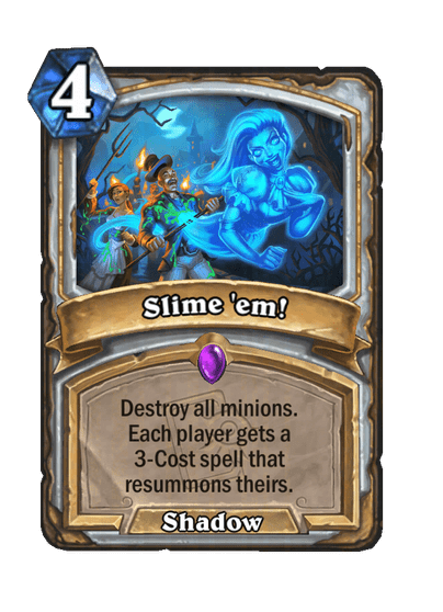 Slime 'em!