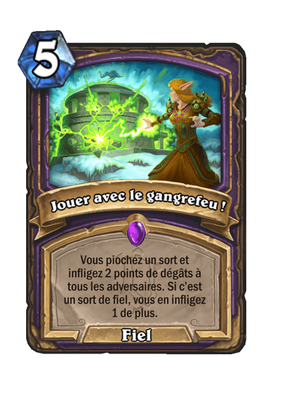 Jouer avec le gangrefeu !