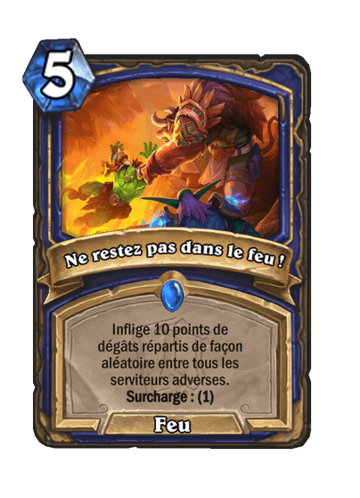 Ne restez pas dans le feu !